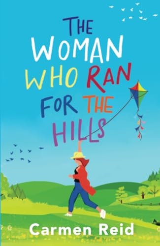 The Woman Who Ran For The Hills: The BRAND NEW brilliant laugh-out-loud summer read from Carmen Reid for 2023