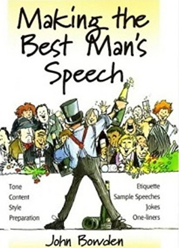 Making the Best Man's Speech: Etiquette;Jokes;Sample Speeches;One-liners