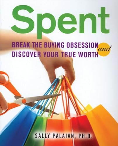 Spent: Break the Buying Obsession and Discovery Your True Worth