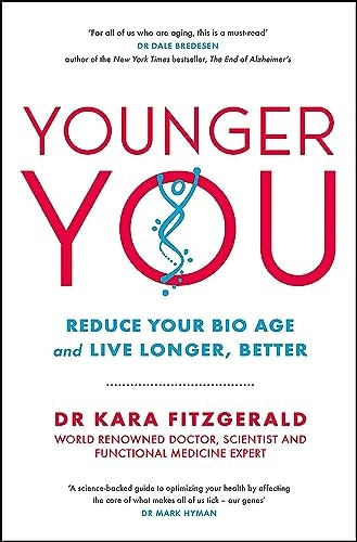 Younger You: Reduce Your Bio Age - and Live Longer, Better
