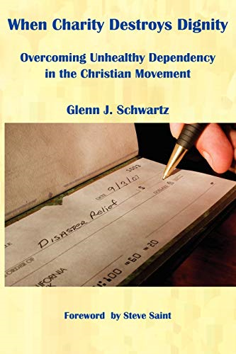 When Charity Destroys Dignity: Overcoming Unhealthy Dependency in the Christian Movement
