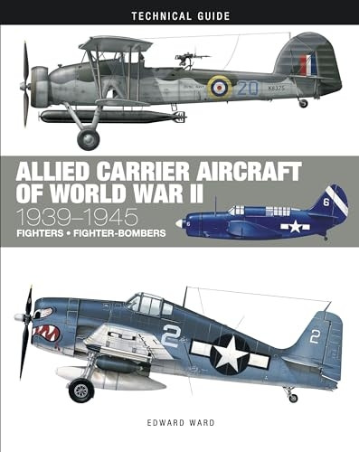 Allied Carrier Aircraft of World War II: 1939-1945 (Technical Guides)