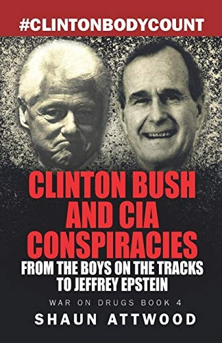 Clinton Bush and CIA Conspiracies: From The Boys on the Tracks to Jeffrey Epstein (War on Drugs)