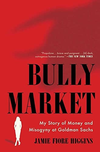 Bully Market: My Story of Money and Misogyny at Goldman Sachs