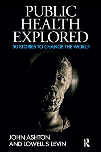 Public Health Explored: 50 Stories to Change the World