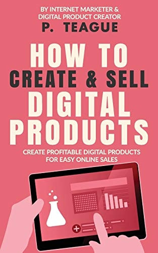 How To Create & Sell  - Digital Products: Create  - profitable digital products  - for easy online sales