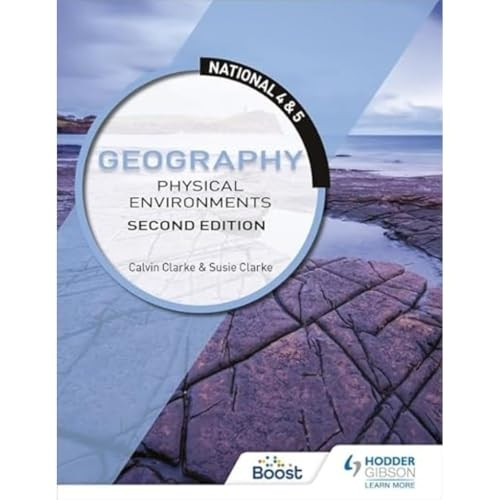 National 4 & 5 Geography: Physical Environments: Second Edition