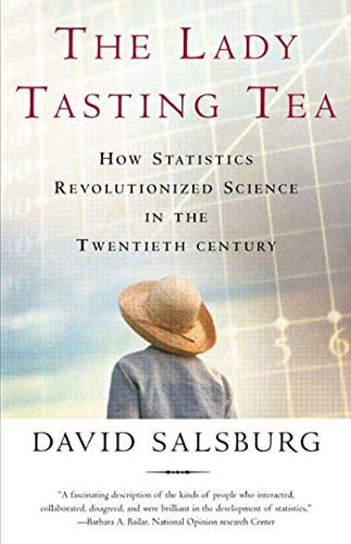 The Lady Tasting Tea: How Statistics Revolutionized Science in the Twentieth Century