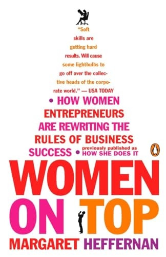 Women on Top: How Women Entrepreneurs Are Rewriting the Rules of Business Success