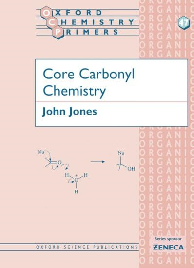 Core Carbonyl Chemistry (Oxford Chemistry Primers)
