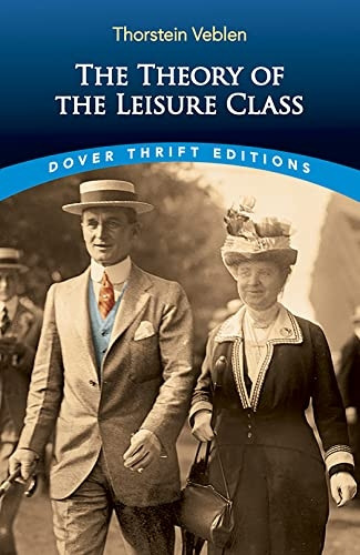 The Theory of the Leisure Class (Dover Thrift)