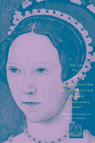 The Education of a Christian Woman: A Sixteenth-Century Manual (The Other Voice in Early Modern Europe)