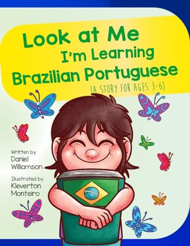 Look At Me I'm Learning Brazilian Portuguese: A Story For Ages 3-6 (Look at Me I'm Learning)