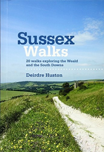 Sussex Walks: 20 Walks Exploring the Weald and the South Downs
