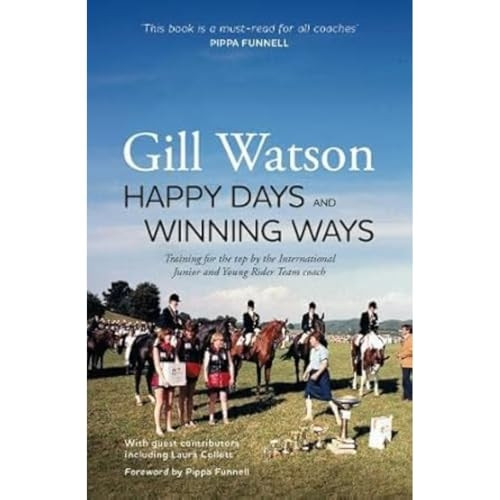 Happy Days and Winning Ways: Training for the top by the International Junior and Young Rider Team coach