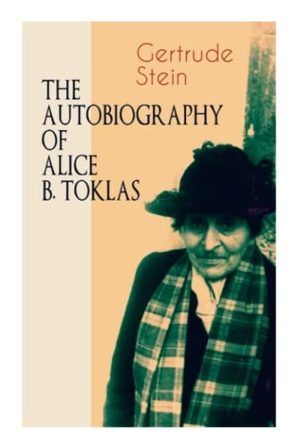 THE Autobiography of Alice  - B. Toklas: Glance at the  - Parisian early 20th century -  avant - garde (One of the  - greatest nonfiction books  - of the 20th century)