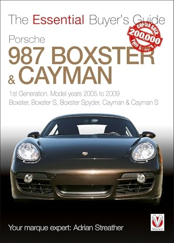 Porsche 987 Boxster & Cayman: 1st Generation: model years 2005 to 2009 Boxster, Boxster S, Boxster Spyder, Cayman & Cayman S (Essential Buyer's Guide Series)