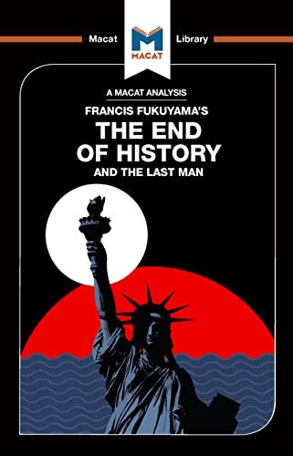 An Analysis of Francis Fukuyama's The End of History and the Last Man (Macat Library The)
