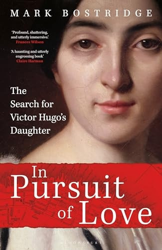In Pursuit of Love: The Search for Victor Hugo's Daughter