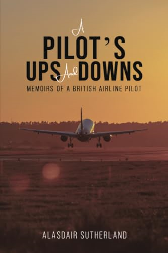 A Pilot's Ups and Downs: Memoirs of a British Airline Pilot