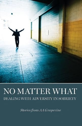 No Matter What: Dealing  - with Adversity in Sobriety
