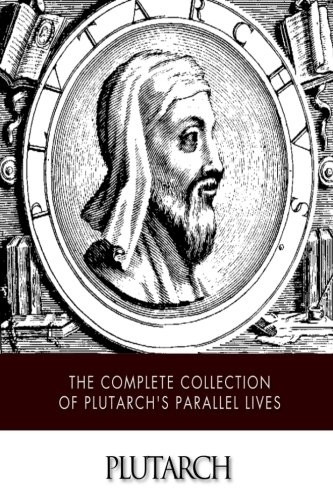 The Complete Collection of Plutarch's Parallel Lives