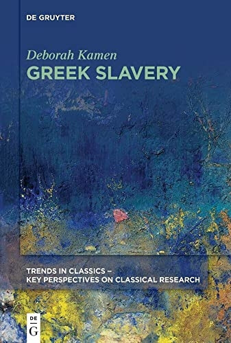 Greek Slavery (Trends in Classics - Key Perspectives on Classical Research)