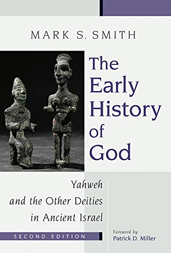 Early History of God: Yahweh and the Other Deities in Ancient Israel