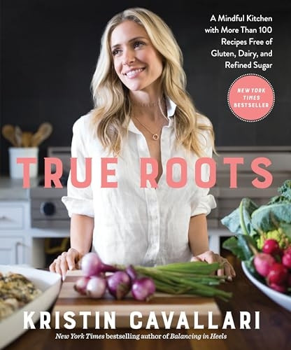 True Roots: A Mindful Kitchenwith More Than 100 RecipesFree of Gluten, Dairy, andRefined Sugar
