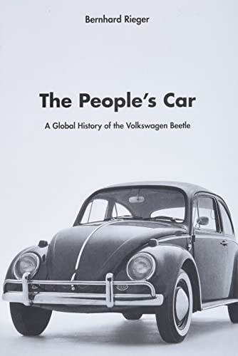The People's Car: A Global History of the Volkswagen Beetle: A Global History of the Volkswagen Bettle