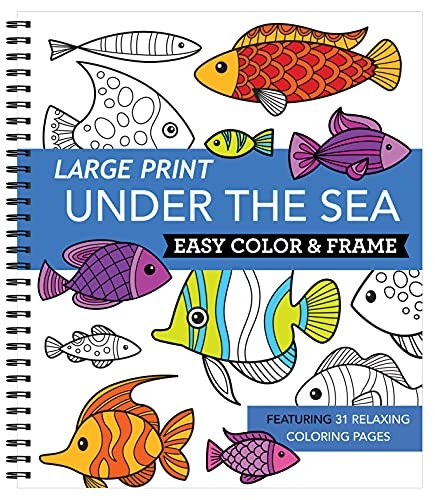 Large Print Easy Color & Frame - Under the Sea (Adult Coloring Book) (Color & Frame)