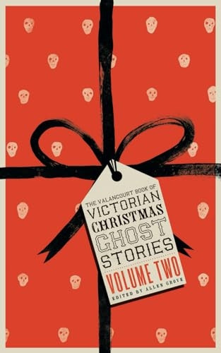 The Valancourt Book of Victorian Christmas Ghost Stories, Volume Two