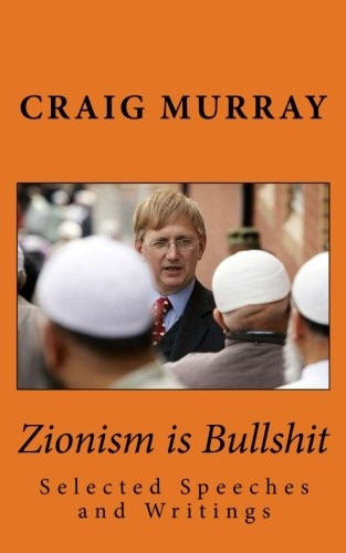 Zionism Is Bulls*it: Selected Speeches, Interviews and Writings
