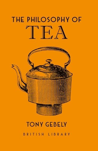 The Philosophy of Tea (The Philosophy of)