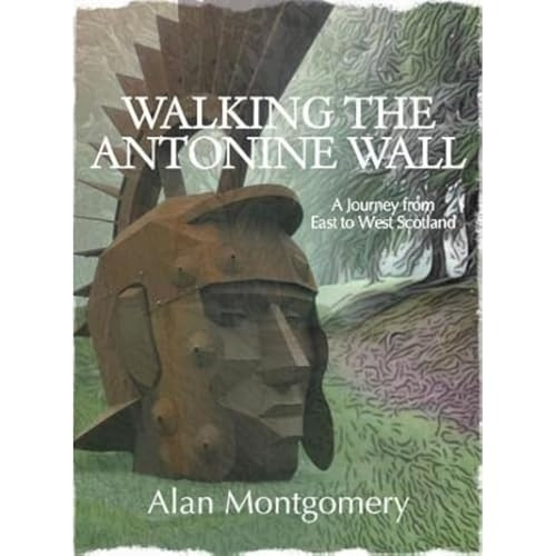 Walking the Antonine Wall: A Journey from East to West Scotland