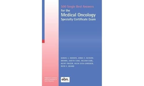 500 Single Best Answers for the Medical Oncology Specialty Certificate Exam: 2022