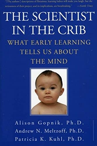 The Scientist in the Crib: What Early Learning Tells Us about the Mind