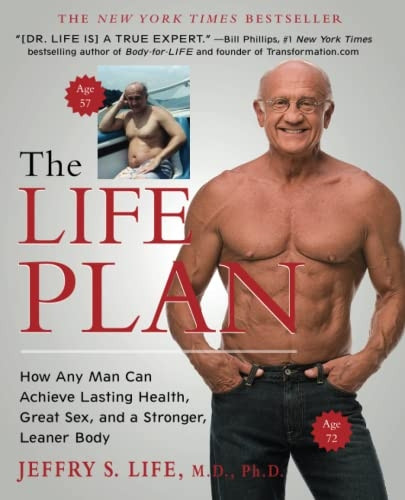 The Life Plan: How Any Man Can Achieve Lasting Health, Great Sex, and a Stronger, Leaner Body