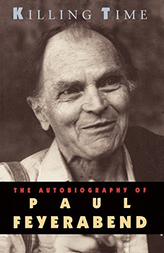 Killing Time  The Autobiography of Paul Feyerabend (Paper): Autobiography of Paul Feyerabend