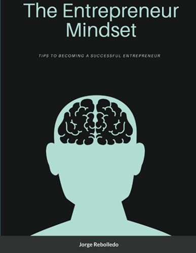 The Entrepreneur Mindset: Tips to Becoming a Successful Entrepreneur