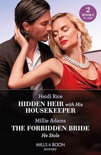 Hidden Heir With His Housekeeper / The Forbidden Bride He Stole: Hidden Heir with His Housekeeper (A Diamond in the Rough) / the Forbidden Bride He Stole (Mills & Boon Modern)