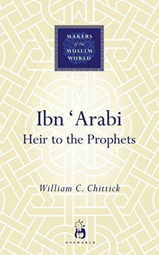 Ibn Arabi : Heir to the Prophets