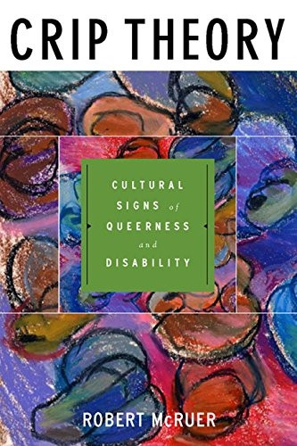 Crip Theory: Cultural Signs of Queerness and Disability (Cultural Front): Cultural Signs of Queerness and Disability (Cultural Front)