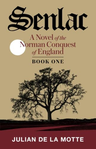 Senlac (Book One): A Novel -  of the Norman Conquest of -  England