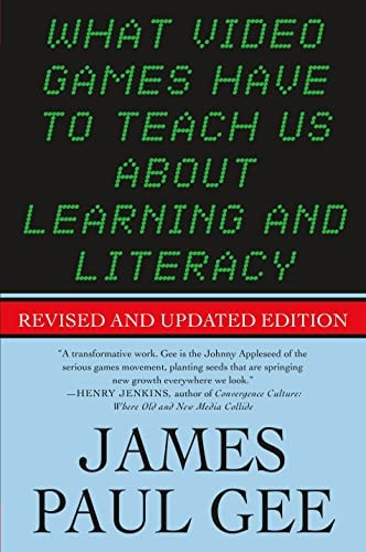 What Video Games Have to Teach Us About Learning and Literacy. Second Edition