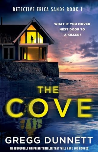 The Cove: An absolutely gripping thriller that will have you hooked (Detective Erica Sands)