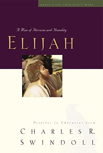 Great Lives Series: Elijah: A Man of Heroism and Humility (Great Lives) (Great Lives from God's Word)