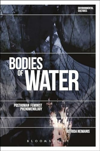 Bodies of Water: Posthuman Feminist Phenomenology (Environmental Cultures)