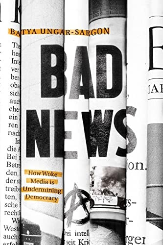Bad News: How Woke Media  - Is Undermining Democracy
