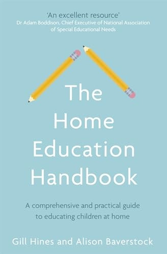The Home Education Handbook: A comprehensive and practical guide to educating children at home